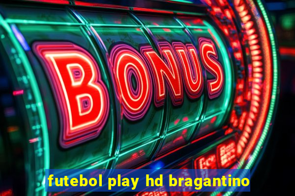 futebol play hd bragantino